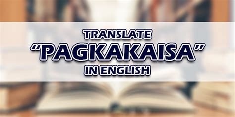 pinagkakasya in english|pagkakaisa in English .